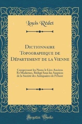 Cover of Dictionnaire Topographique de Département de la Vienne