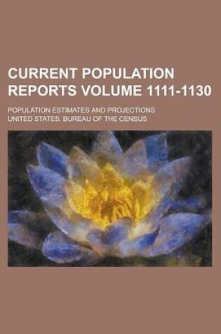 Cover of Current Population Reports; Population Estimates and Projections Volume 1111-1130