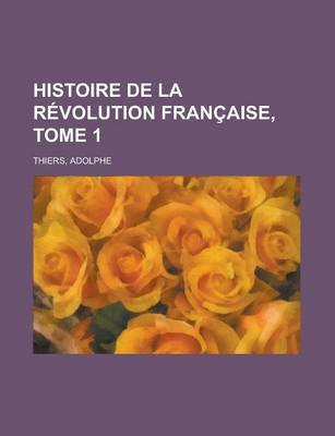 Book cover for Histoire de La Revolution Francaise, Tome 1