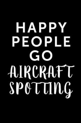 Cover of Happy People Go Aircraft Spotting