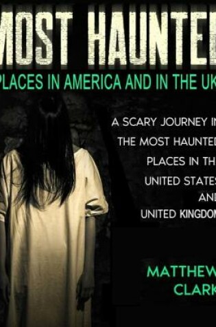 Cover of Most Haunted Places in America and in the UK