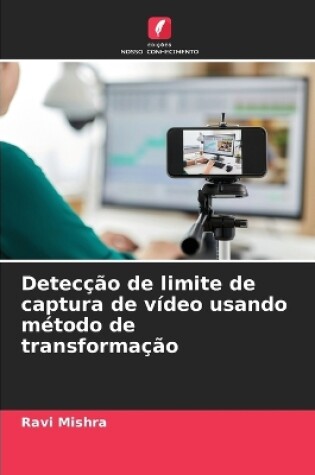 Cover of Detecção de limite de captura de vídeo usando método de transformação