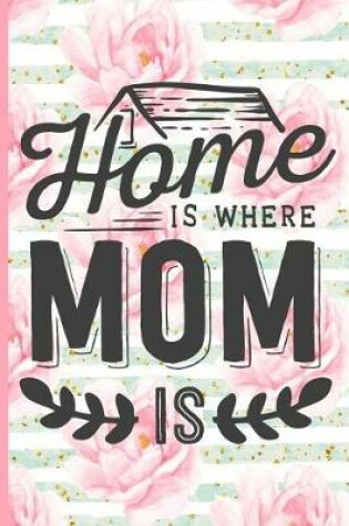 Cover of Home Is Where Mom Is