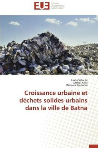 Cover of Croissance Urbaine Et D chets Solides Urbains Dans La Ville de Batna