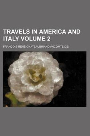 Cover of Travels in America and Italy Volume 2