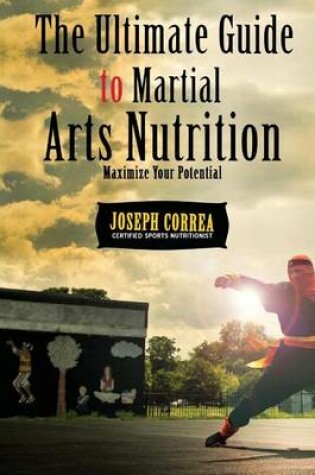 Cover of The Ultimate Guide to Martial Arts Nutrition