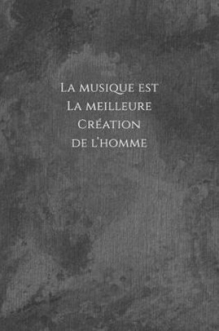 Cover of La musique est la meilleure creation de l'homme