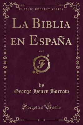 Book cover for La Biblia En España, Vol. 1 (Classic Reprint)