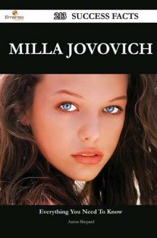 Cover of Milla Jovovich 213 Success Facts - Everything You Need to Know about Milla Jovovich