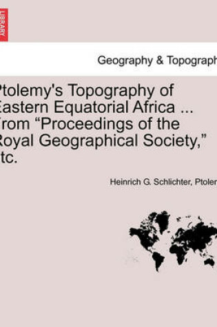 Cover of Ptolemy's Topography of Eastern Equatorial Africa ... from Proceedings of the Royal Geographical Society, Etc.