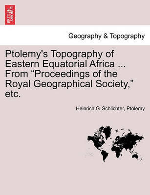 Book cover for Ptolemy's Topography of Eastern Equatorial Africa ... from Proceedings of the Royal Geographical Society, Etc.