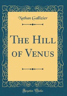 Book cover for The Hill of Venus (Classic Reprint)