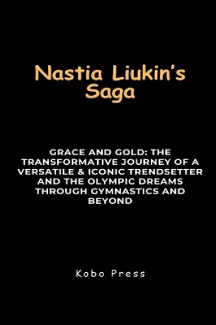 Cover of Nastia Liukin's Saga