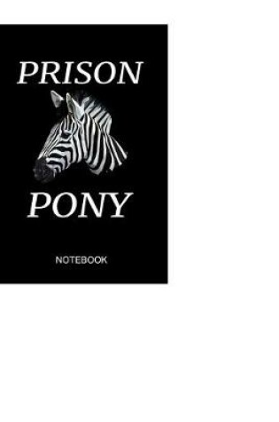 Cover of Prison Pony Notebook