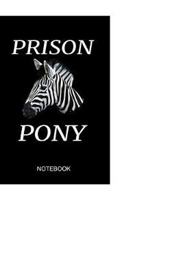 Book cover for Prison Pony Notebook