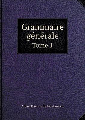 Book cover for Grammaire générale Tome 1