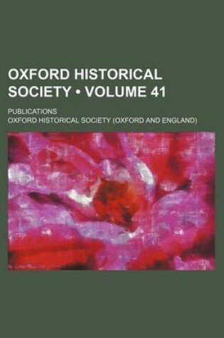 Cover of Oxford Historical Society (Volume 41); Publications