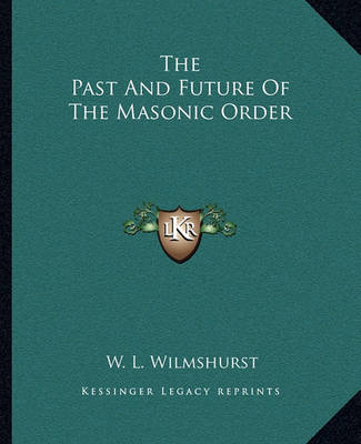 Book cover for The Past and Future of the Masonic Order