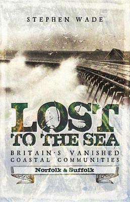 Book cover for Lost to the Sea, Britain's Vanished Coastal Communities