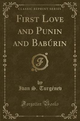 Book cover for First Love and Punin and Babúrin (Classic Reprint)