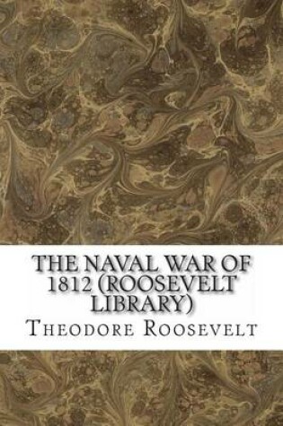 Cover of The Naval War of 1812 (Roosevelt Library)