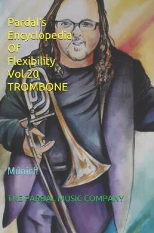 Cover of Pardal's Encyclopedia Of Flexibility Vol.20 TROMBONE