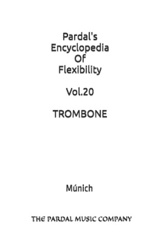 Cover of Pardal's Encyclopedia Of Flexibility Vol.20 TROMBONE