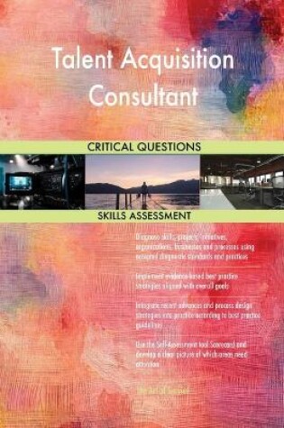 Cover of Talent Acquisition Consultant Critical Questions Skills Assessment