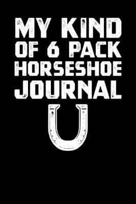 Book cover for My Kind Of 6 Pack Horseshoe Journal