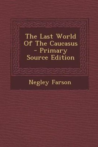 Cover of The Last World of the Caucasus