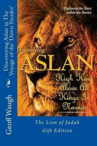Cover of Discovering Aslan in The Voyage of the 'Dawn Treader' by C. S. Lewis Gift Edition