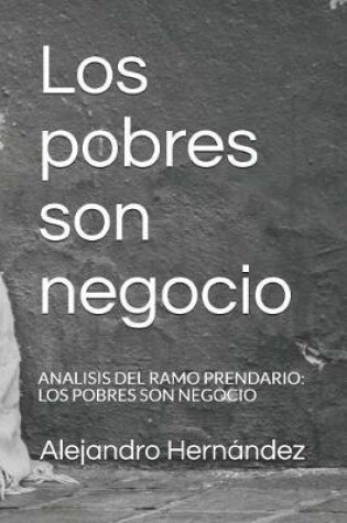 Cover of Los Pobres Son Negocio