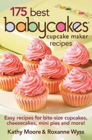 Cover of 175 Best Babycakes Cupcake Maker Recipes