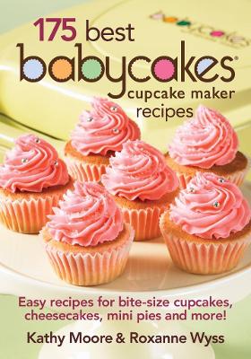 Book cover for 175 Best Babycakes Cupcake Maker Recipes