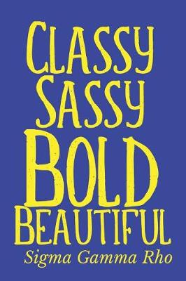 Book cover for Classy Sassy Bold Beautiful - SIGMA Gamma Rho