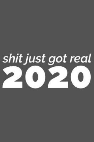 Cover of Shit Just Got Real 2020
