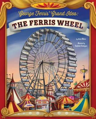 Book cover for George Ferris Grand Idea: the Ferris Wheel (the Story Behind the Name)