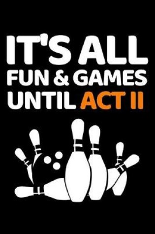 Cover of It's All Fun & Games Until Act II