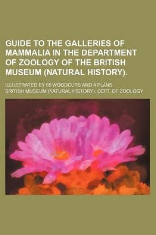 Cover of Guide to the Galleries of Mammalia in the Department of Zoology of the British Museum (Natural History).; Illustrated by 65 Woodcuts and 4 Plans