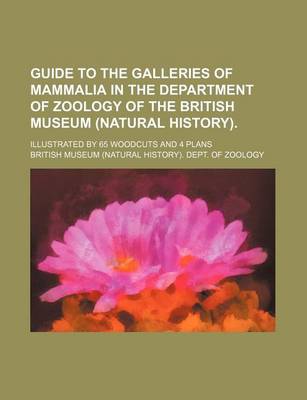 Book cover for Guide to the Galleries of Mammalia in the Department of Zoology of the British Museum (Natural History).; Illustrated by 65 Woodcuts and 4 Plans