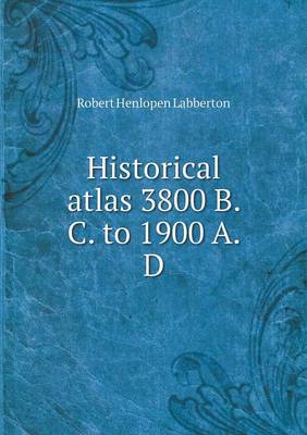 Book cover for Historical atlas 3800 B. C. to 1900 A. D