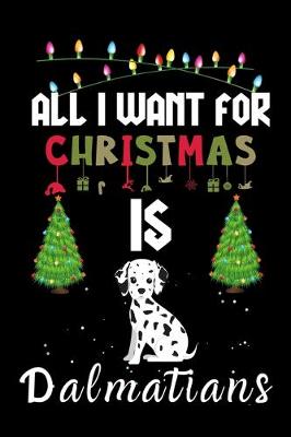 Book cover for All I Want For Christmas Is Dalmatians