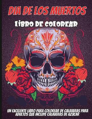 Book cover for Dia De Los Muertos Libro De Colorear