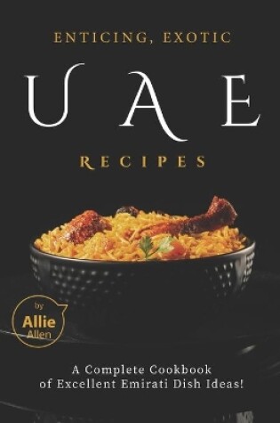 Cover of Enticing, Exotic UAE Recipes