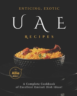 Book cover for Enticing, Exotic UAE Recipes