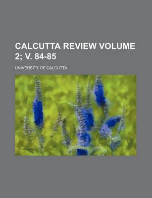 Book cover for Calcutta Review Volume 2; V. 84-85