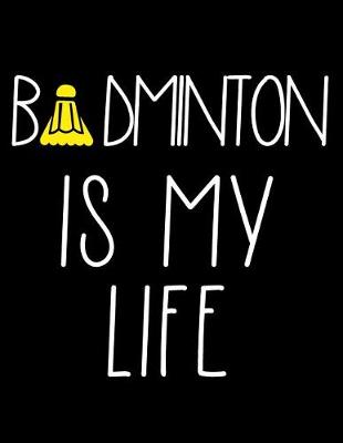 Book cover for Badminton Is My Life