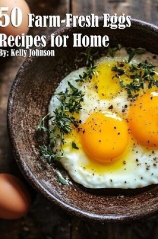 Cover of 50 Farm-Fresh Egg Recipes for Home