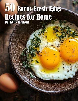 Book cover for 50 Farm-Fresh Egg Recipes for Home