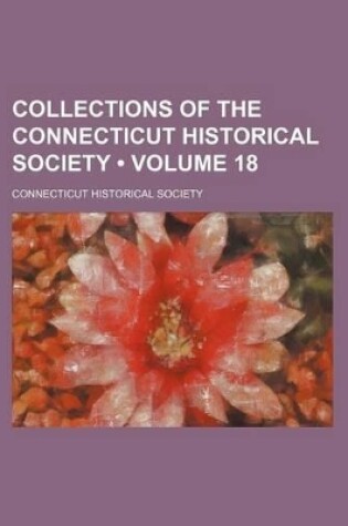 Cover of Collections of the Connecticut Historical Society (Volume 18)